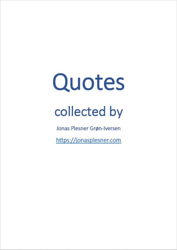 Quotes collected by Jonas Plesner Grøn-Iversen